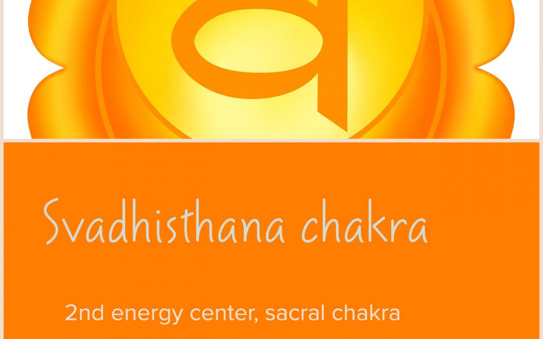 Svadhisthana: The Sacral Chakra