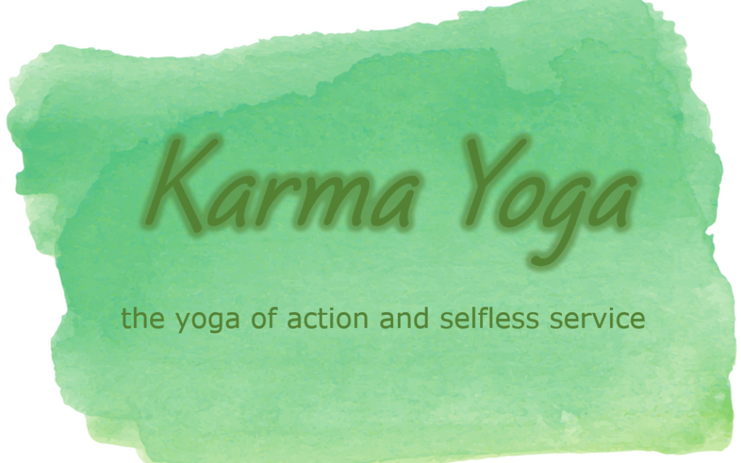 Practicing Karma Yoga: The Yoga of Selfless Service