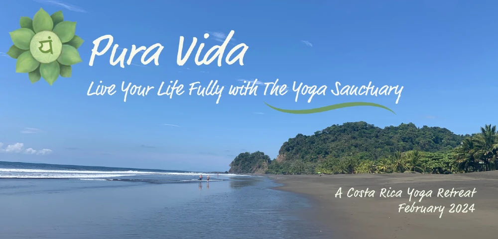 Pure Vida. Live your life fully with the Yoga Sanctuary. A Costa Rica Yoga Retreat February 2024